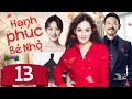 Phim Hay I HẠNH PHÚC BÉ NHỎ - Tập 13 (Thuyết minh) I Phim Bộ Ngôn Tình Trung Quốc Mới 2025