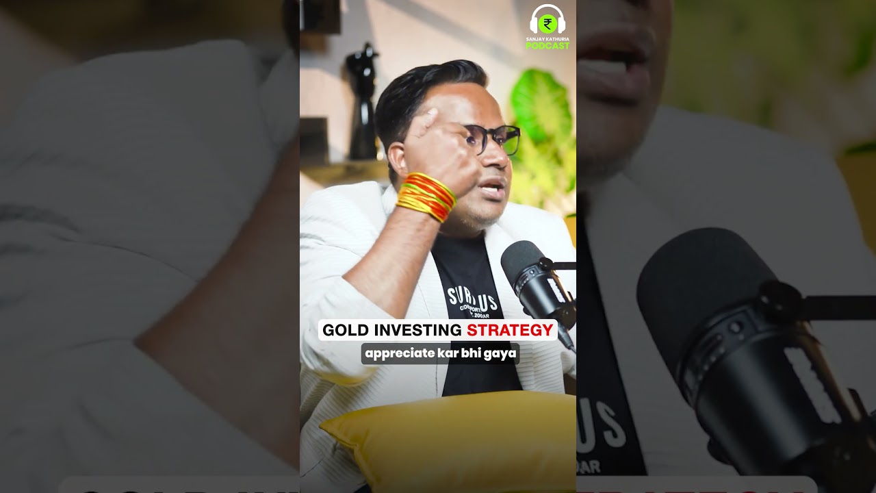 How to Invest in GOLD 💰 | Ft. Sagar Sinha | #SanjayKathuriaPodcast