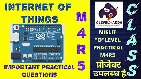 Module Code- M4-R5 |Internet Of Things(IOT) | NIELIT OLEVEL 2021 | 10 Important Practical Questions