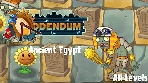 PvZ2 Addendum Ancient Egypt - All Levels (1-10)