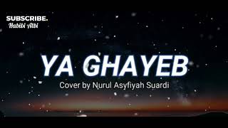 Ya Ghayeb cover Nurul Asyfiyah Suardi || Lirik Arab dan Terjemahan #yaghayeb #lirik #sholawat #viral