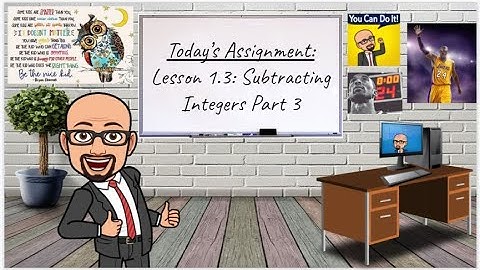 Lesson 1.3: Subtracting Integers Part 3