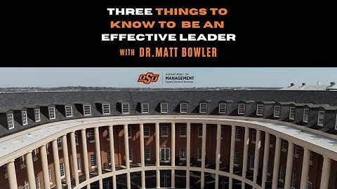 Effective Leadership - Dr. Matt Bowler, Director of MBA Program, Oklahoma State University
