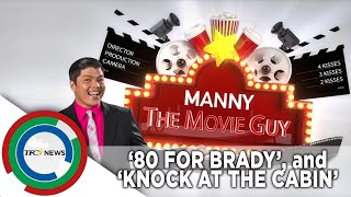Manny the Movie Guy reviews '80 for Brady,' 'Knock at the Cabin' | TFC News California, USA