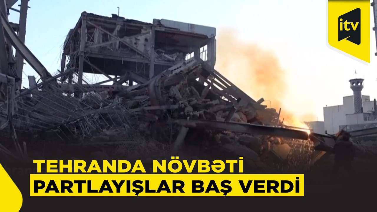 İranın paytaxtını güclü partlayışlar silkələdi