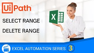 Delete Range in Excel | Select Range in Excel  | Excel Automation | UiPath | RPA