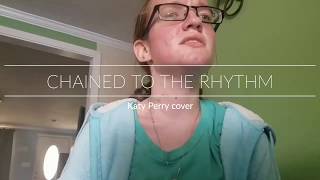 Chained to the Rhythm - Katy Perry (cover)