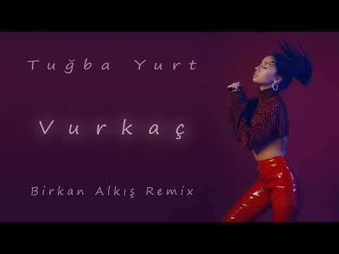 Tuğba Yurt - Vurkaç (Birkan Alkış Remix)