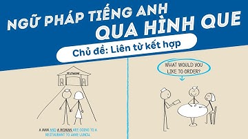NGỮ PHÁP TIẾNG ANH QUA HÌNH QUE | LIÊN TỪ KẾT HỢP