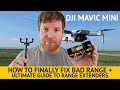 DJI MAVIC MINI BAD RANGE FIX & ULTIMATE GUIDE TO RANGE EXTENDERS