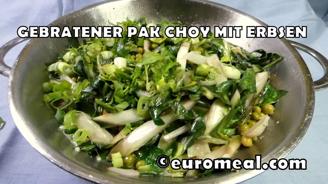 Gebratener Pak Choi mit Erbsen in 20 Minuten servierfertig - YouTube