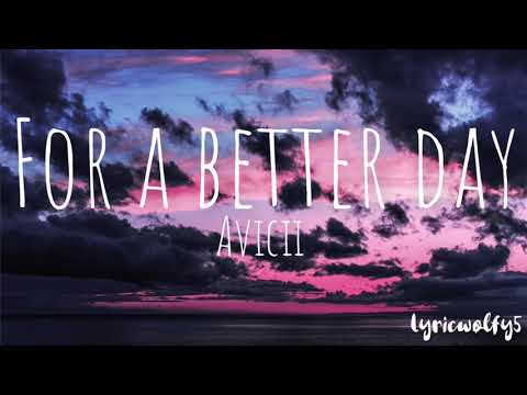 For a better day - Avicii(lyrics)