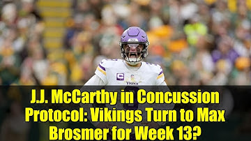J.J. McCarthy in Concussion Protocol: Vikings Turn to Max Brosmer for Week 13?