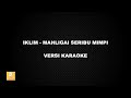 (KARAOKE) IKLIM - MAHLIGAI SERIBU MIMPI (Versi Original)