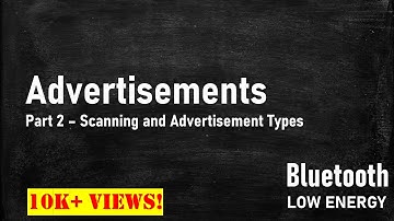 BLE Scanning and Advertisement Types - Part 2
