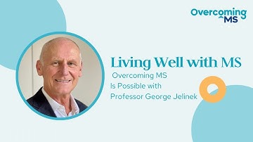 Overcoming Multiple Sclerosis is Possible with Professor George Jelinek