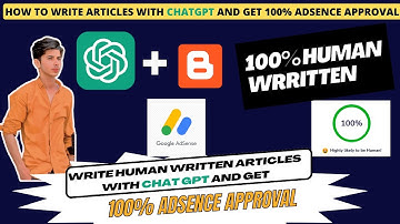 Revealing the Secrets | How to Write Human-Written Articles with ChatGPT for AdSense Approval