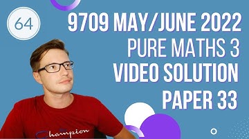 9709/33/m/j/22 Video solution of Pure Mathematics 3 May/June 2022 paper 33