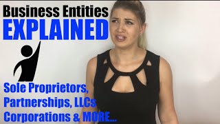 Business Entities and Structures Explained - Sole Proprietor, Partnerships, LLCs, & Corporations