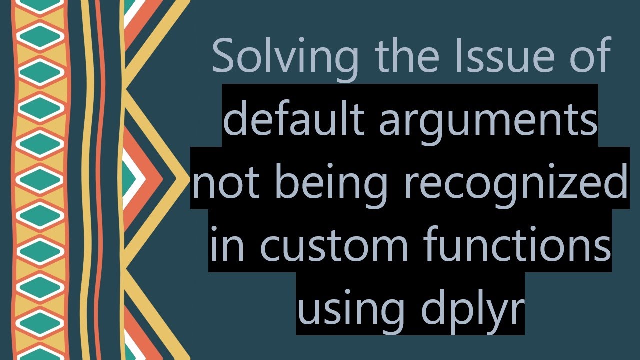 Solving the Issue of default arguments not being recognized in custom functions using dplyr