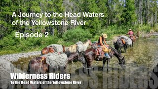 A Journey to the Head waters of the Yellowstone River   Episode 2