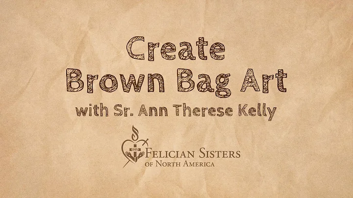 Create Brown Bag Art with Sr. Ann Therese Kelly