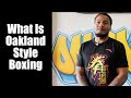 What is oaklandstyle boxing bilal mahasin gives an intro to the forgotten boxing style