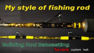 ep 15 Fishing rod in my style บิ้วคันเบสตกปลาบึก ตามสไตย์ส่วนตัว