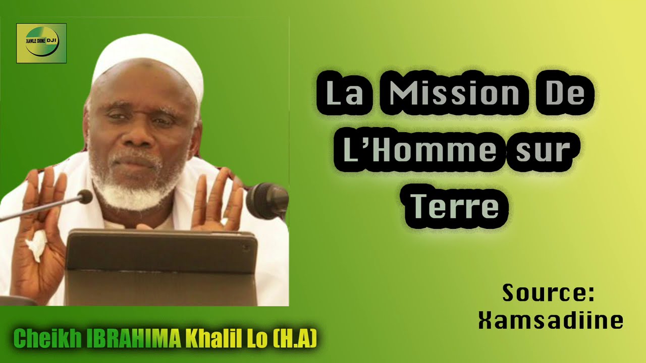 {La Mission de l'Homme sur Terre } \\ Cheikh Ibrahima Khalil Lô (H.A)