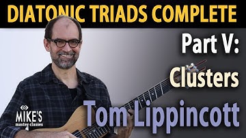 Diatonic Triads Complete pt. 5 - Clusters | Tom Lippincott