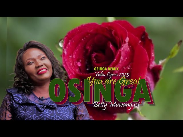 OSINGA REMIX 2023 (Video Lyrics) - By Betty Muwanguzi - Ugandan Gospel Music class=