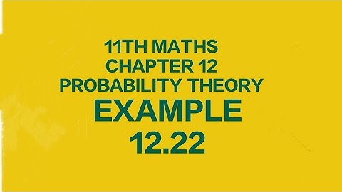 TN CLASS 11TH MATHS/CHATER 12/PROBABILITY THEORY/EXAMPLE 12.22(@MATHSSTUDENT)