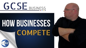 GCSE Business - How Businesses Compete