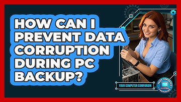 How Can I Prevent Data Corruption During PC Backup? - Your Computer Companion