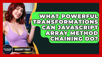 What Powerful Transformations Can JavaScript Array Method Chaining Do? - JavaScript Toolkit