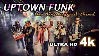 Video thumbnail of "UPTOWN FUNK - The Unplugged Band (Mark Ronson ft. Bruno Mars acoustic cover) 4K Ultra HD"