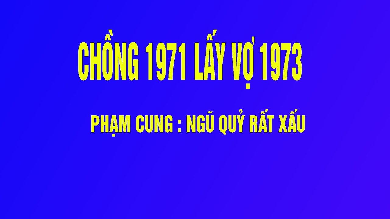 TỬ VI - XEM BÓI - MIỄN PHÍ 2020: CHỒNG 1971 + VỢ 1973 PHẠM CUNG NGŨ QUỶ