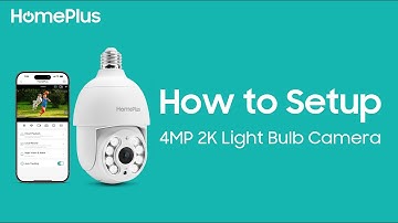 How to Set Up the HomePlus 4MP 2K Light Bulb Security Camera