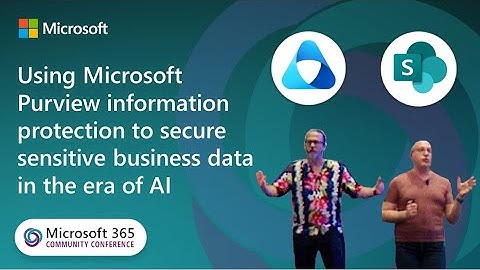 Using Purview Information Protection to secure sensitive business data in the era of AI