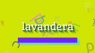 Lavandera Lavandra Nasil Di̇li̇r? Lavandera - How To Say Lavandera?