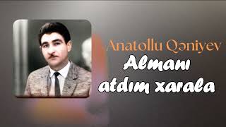 Almanı Atdım Xarala - Anatollu Qəniyev(Rəsmi Musiqi)