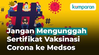 Jangan Mengunggah Sertifikat Vaksinasi Corona ke Medsos