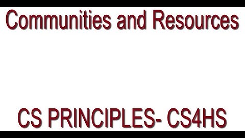 Unit 1: CS Principles Communities and Resources