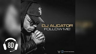 DJ ALIGATOR - FOLLOW ME! [8D Audio]