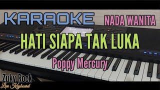 Karaoke HATI SIAPA TAK LUKA Poppy Mercury Nada Wanita