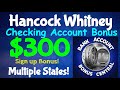 Hancock Whitney $300 Checking Account Bonus! Multiple States!