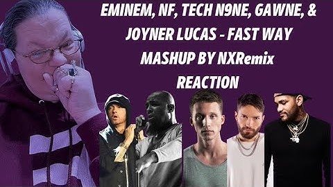EMINEM, NF, TECH N9NE, GAWNE, & JOYNER LUCAS - FAST WAY! MASHUP BY NXRemix! (REACTION)
