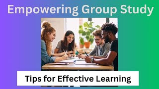 Maximize Group Study Success with These Proven Strategies
