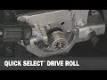 Hobart® Feature: Quick Select™ Drive Roll