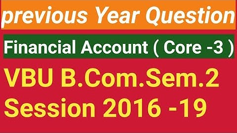 VBU B.Com.Sem.2  Previous Question Financial Account